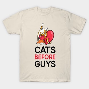 Cats before guys T-Shirt